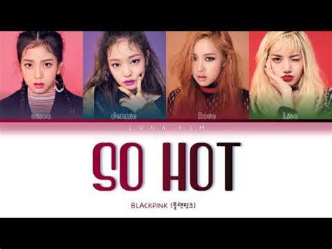 Blackpink So Hot Remix Colour Coded Lyrics Han Rom Eng Youtube