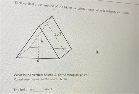 Solved Each Vertical Cross Section Of The Triangular Prism Shown Below