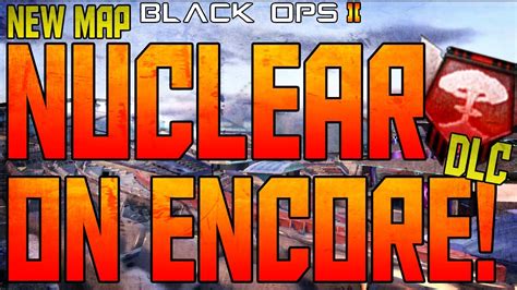 NUCLEAR On ENCORE New DLC Map Encore BO2 Uprising DLC Gameplay