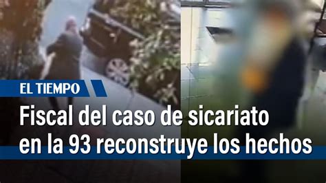 Fiscal Encargada Del Caso De Sicariato En El Parque De La 93 Reconstruye Los Hechos El Tiempo