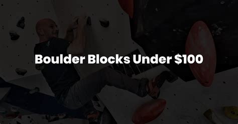 Boulder Blocks Under $100 – ClimbersGift