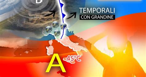 Meteo Nubifragi E Caldo Africano Lo Scenario Inquietante Che Divide L