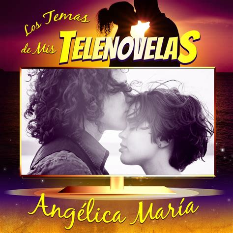 Los Temas De Mis Telenovelas Lbum De Ang Lica Mar A En Apple Music