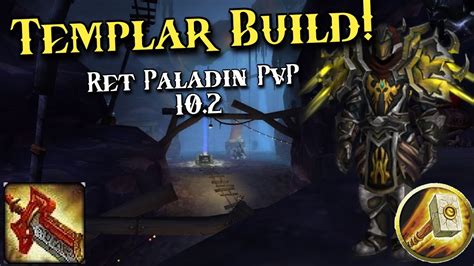 Ret Paladin PvP MASSIVE Final Verdicts Templars Build WoW 10 2