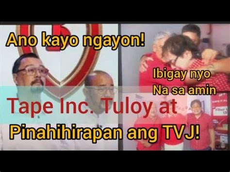 Tape Inc Tuloy Pa Din Ang Pahirap Sa TVJ Dabarkads Hirap Nga Ba Tvj