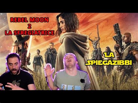 REBEL MOON 2 LA SFREGIATRICE La SpiegaZibbi RECENSIONE SPOILER