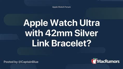 Apple Watch Ultra With 42mm Silver Link Bracelet Macrumors Forums