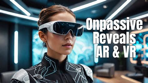 Onpassive S Mind Blowing AR VR Tech Is Changing The Game Onpassive