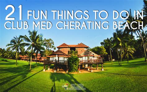 21 Fun Things To Do In Club Med Cherating Beach #ClubMedCherating