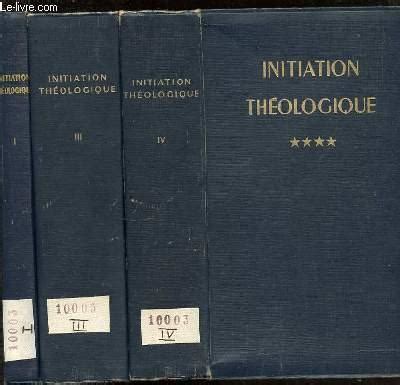 Initiation Theologique En Tomes Tome Les Sources De La Theologie