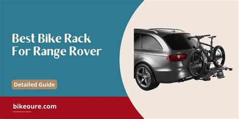 3 Best Bike Racks For Range Rover In 2024 Bikeoure