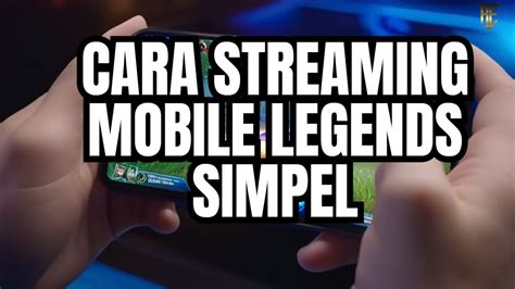 Cara Live Streaming Mobile Legends Tanpa Aplikasi Tambahan Youtube