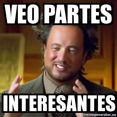 Meme Ancient Aliens Veo Partes Interesantes