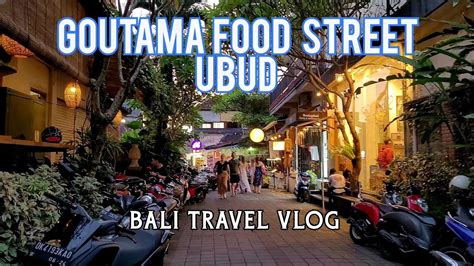 Bali Travel Vlog Goutama Street Walk In Ubud Bali Best Cheap Eats