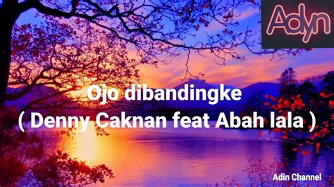 Ojo Dibandingke Denny Caknan Feat Abah Lala Youtube