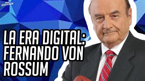 La Era Digital Seg N Fernando Von Rossum Entre Camaradas Youtube