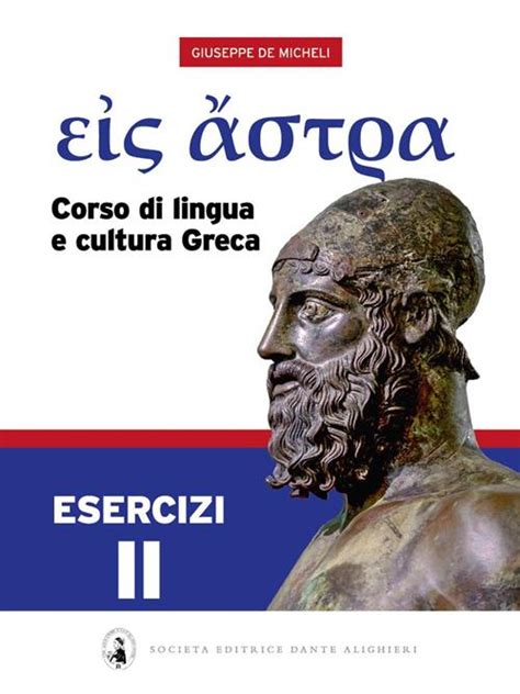 Eis Astra Corso Di Lingua E Cultura Greca Esercizi Vol 2 Giuseppe