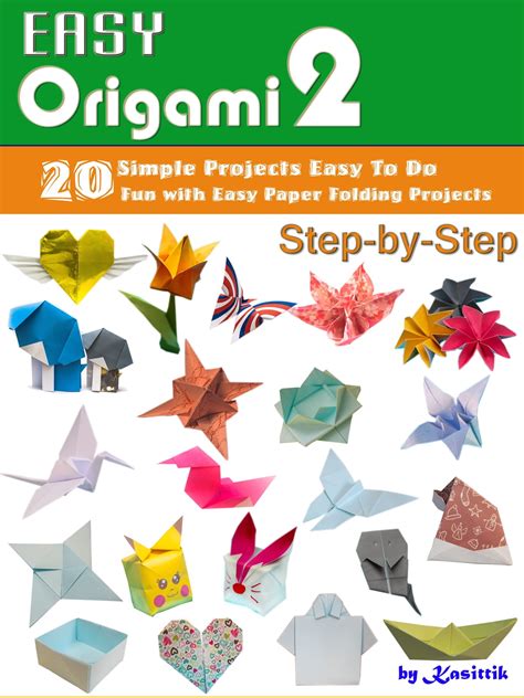 Easy Origami 2: 20 Easy-Projects Paper Crafts To DO Step-by-Step. eBook ...