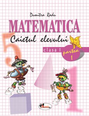 Matematica Clasa I Caietul Elevului Partea I A