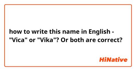 how to write this name in English - "Vica" or "Vika"? Or both are ...