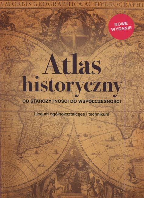 Atlas Historyczny Od Staro Ytno Ci Do Wsp Czesno Ci Liceum I