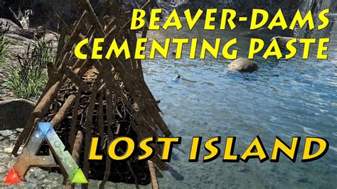 Ark Lost Island • Beaver Dam Locations Free Cementing Paste Youtube