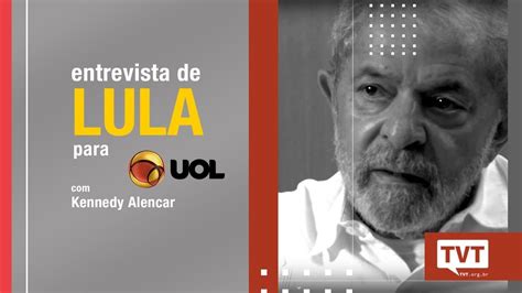 Lula Em Entrevista Ao Jornalista Kennedy Alencar Do Uol Youtube