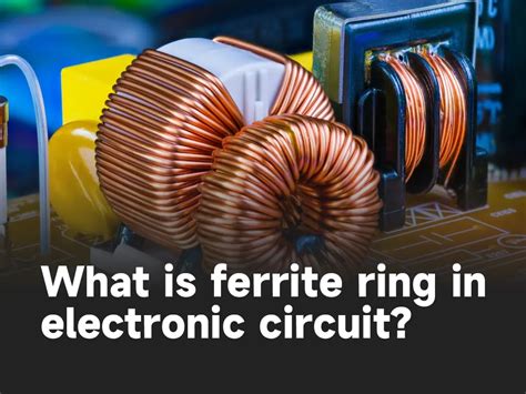 What Is Ferrite Ring In Electronic Circuit Ibe Electronics