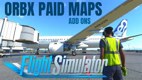 Microsoft Flight Simulator 2020 New Orbx Paid Maps Youtube