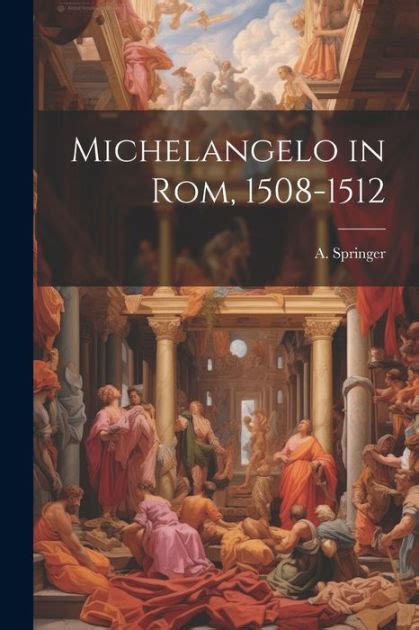 Michelangelo In Rom By A Anton Springer