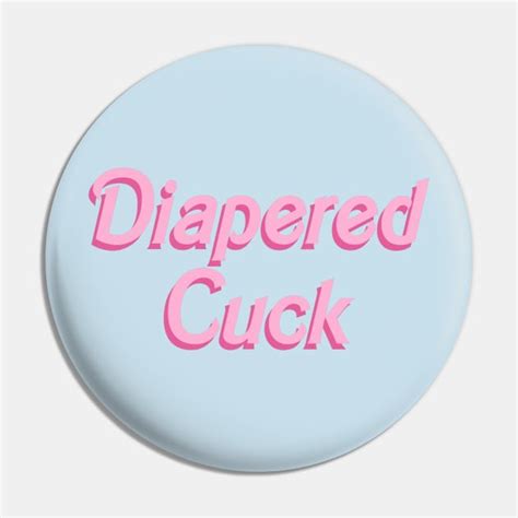 Diapered Cuck Doll Font Gay Pin TeePublic