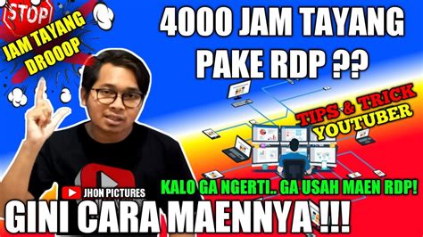 Cara Pakai RDP Untuk Kejar 4000 Jam Tayang Agar TIDAK DROP Dan