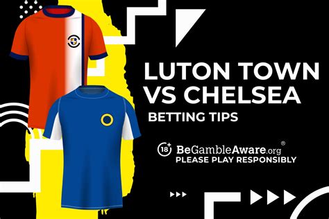 Luton Town Vs Chelsea Prediction Odds And Betting Tips Talksport