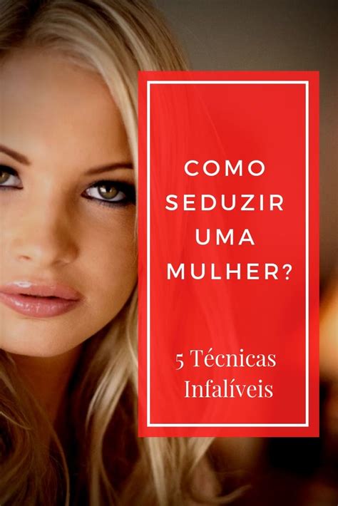 Como Seduzir Uma Mulher Como Seduzir Uma Mulher Dicas De Sedu O