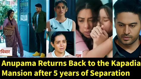 Anupama Returns Back To The Kapadia Mansion After Their Divorced Choti