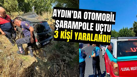 Ayd N Da Otomobil Arampole U Tu Ki I Yaraland Hedef Gazetesi