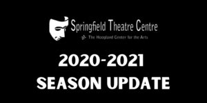 2020 2021 Season Update Springfield Theatre Centre