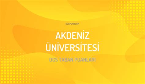 DGS Akdeniz Üniversitesi Taban Puanları 2024 DGSPuan