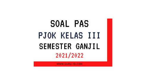 Soal UAS PAS PJOK Kelas 3 SD Semester 1 K13 Beserta Kunci Jawaban 2021