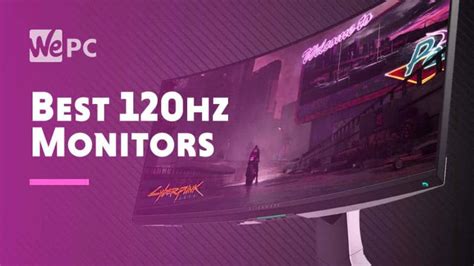 Best 120Hz monitor in 2024 - our top picks for gaming | WePC