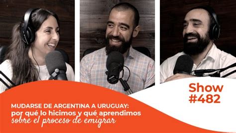 Mudarse De Argentina A Uruguay Por Qué Lo Hicimos Y Qué Aprendimos