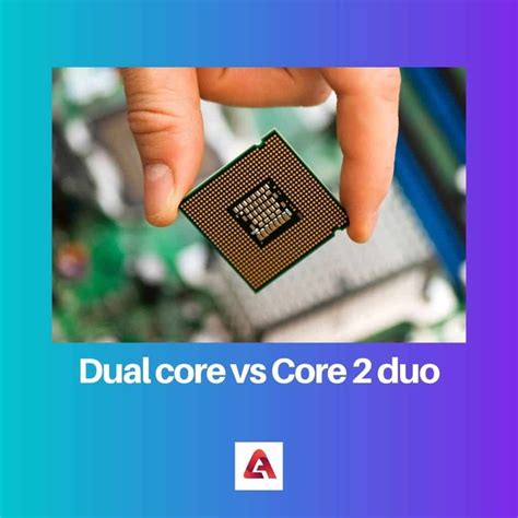 Dual Core Vs Core 2 Duo Différence Et Comparaison