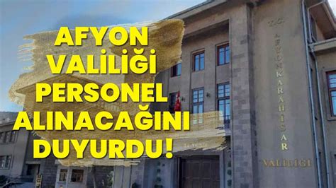 Afyon ValİlİĞİ Personel AlinacaĞini Duyurdu Afyon Haber Odak