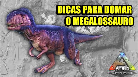 Dicas Para Domar O Megalossauro No Ark Survival Evolved Youtube