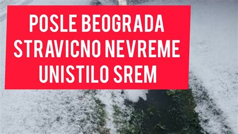 Posle Beograda Stravicno Nevreme Unistilo Srem Sve Se Zabelelo Led I