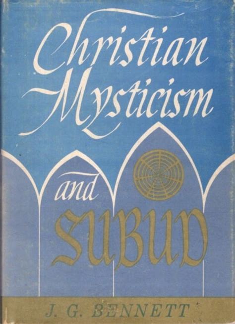 CHRISTIAN MYSTICISM AND SUBUD | J. G Bennett | First US edition
