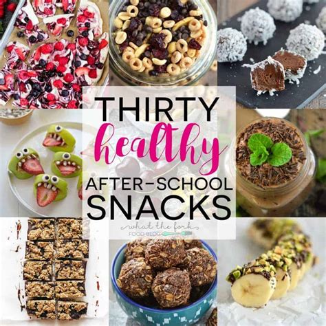 30 Healthy After-School Snacks - What the Fork