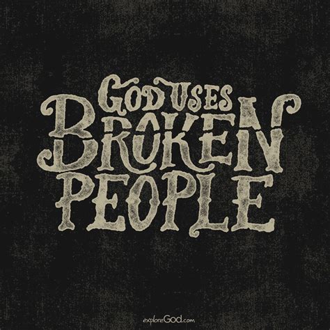 God Uses Broken People In Pretty Quotes God Spiritual Quotes