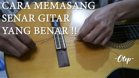 NY Tutorial CARA PASANG SENAR GITAR YANG BENAR YouTube