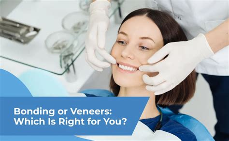 Bonding Or Veneers Which Is Right For You